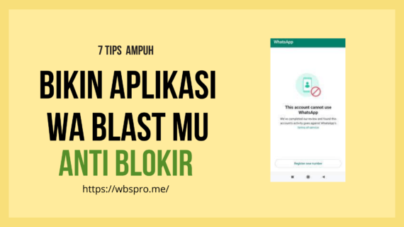 Aplikasi WA Blast Anti Blokir – Tips Meminimalisir Blokir